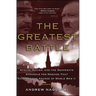 The Greatest Battle: Stalin, Hitler, and the Desperate Struggle for Moscow That Changed the Course of World War II