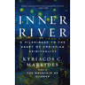 Inner River: A Pilgrimage to the Heart of Christian Spirituality