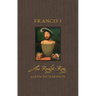 Francis I: The Knight-King