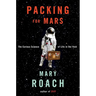 Packing for Mars: The Curious Science of Life in the Void