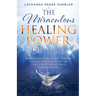 The Miraculous Healing Power of God: Miracles Still Exist Today. There is Power in Believing God for His Miraculous Healing Powers.
