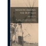 Mission Among the Buffalo: the Labours of the Reverends George M. and John C. McDougall in the Canadian Northwest, 1860-1876