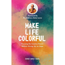 Make Life Colorful: Pursuing the Creative Dream Without Giving up on Hope