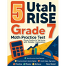 5 Utah RISE Grade 7 Math Practice Tests: Proven Practice for Top Scores with Detailed Explanations