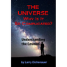 THE UNIVERSE Why Is It So Complicated