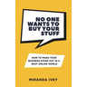 No One Wants To Buy Your Stuff