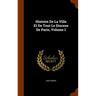Histoire De La Ville Et De Tout Le Diocese De Paris, Volume 1