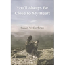 You'll Always Be Close to My Heart