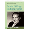 Martin Heidegger on Being Human: An Introduction to Sein Und Zeit