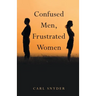 Confused Men, Frustrated Women