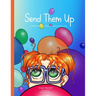Send Them Up: A Children's Book to Help Cope with Grief and Loss