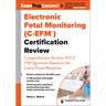 Electronic Fetal Monitoring (C-Efm(r)) Certification Review: Comprehensive Review, Plus 250 Questions Based on the Latest Exam Blueprint