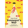 Vonnegut's War: The Making of Slaughterhouse-Five