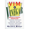 VIM & Vinegar: Moisten Cakes, Eliminate Grease, Remove Stains, Kill Weeds, Clean Pots & Pans, Soften Laundry, Unclog Drains, Control Dandruff, Season