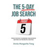 The 5-Day Job Search: Proven Strategies to Answering Tough Interview Questions & Getting Multiple Job Offers