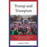 Trump and Trumpism: The Destructive Politics of American Fascism