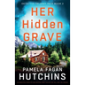 Her Hidden Grave: An absolutely addictive and gripping crime thriller that will have you hooked