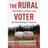 The Rural Voter: The Politics of Place and the Disuniting of America