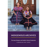 Indigenous Archives: The Maya Diaspora and Mobile Cultural Production
