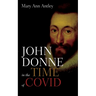 John Donne in the Time of Covid: An Analysis of Devotions Upon Emergent Occasions