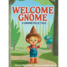 Welcome Gnome: A Gnomeville Tale