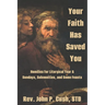 Your Faith Has Saved You: Homilies for Liturgical Year A-Sundays, Solemnities, and Some Feasts