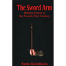 The Sword Arm: Military Forces in the Twenty-First Century