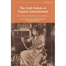 The Arab Nahda as Popular Entertainment: Mass Culture and Modernity in the Middle East