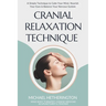Cranial Relaxation Technique: A Simple Technique to Calm the Mind, Nourish the Eyes and Balance the Nervous System