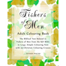 Fishers of Men Adult Colouring Book: The Biblical Text Related to Fishers of Men from the KJV Bible in Large, Simple Colouring Font with 33 Christian