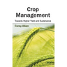 Crop Management: Towards Higher Yield and Sustenance