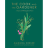 The Cook and the Gardener: Recipes and Writings from France