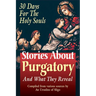 Stories about Purgatory & What They Reveal: 30 Days for the Holy Souls