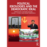 Political Ideologies and the Democratic Ideal