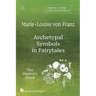 Volume 3 of the Collected Works of Marie-Louise von Franz: Archetypal Symbols in Fairytales: The Maiden's Quest