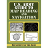 U.S. Army Guide to Map Reading and Navigation