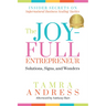 The Joy-Full Entrepreneur: Solutions, Signs, and Wonders: Insider Secrets on Supernatural Business Scaling Tactics