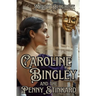 Caroline Bingley and the Penny Stinkard