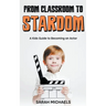 From Classroom to Stardom: A Kids Guide to Becoming an Actor