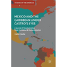 Mexico and the Caribbean Under Castro's Eyes: A Journal of Decolonization, State Formation and Democratization
