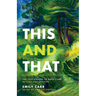 This and That: The Lost Stories of Emily Carr; Revised and Updated