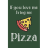If You Love Me Bring Me Pizza: Ruled Composition Notebook