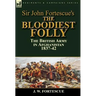 Sir John Fortescue's The Bloodiest Folly: the British Army in Afghanistan 1837-42