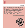 The Rocks of Kansas. by G. C. S. and F. H. with Descriptions of New Permian Fossils by G. C. S. Ext. from Trans. Acad. Sci. St. Louis. Vol. I. No. 2.