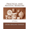 Practical and Artistic Basketry: 1904