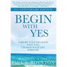 Begin with Yes: 10th Anniversary Edition