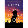 Come, Climb toward God: Are You Hungry for God?