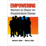 Empowering Workers and Clients for Organizational Change