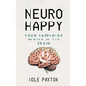 Neuro Happy: Your Happiness Begins in the Brain