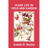 Plant Life in Field and Garden (Yesterday's Classics)